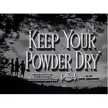 Keep Your Powder Dry  1945  WWII